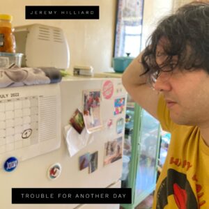 Jeremy Hilliard's album 'Trouble for Another Day'